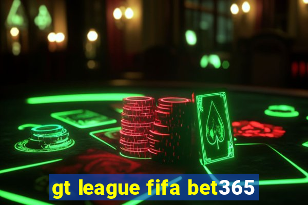 gt league fifa bet365